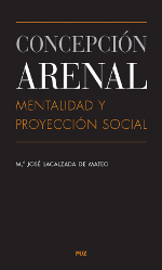 CONCEPCI�N ARENAL: MENTALIDAD Y PROYECCI�N SOCIAL