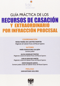 GUA PRCTICA DE LOS RECURSOS DE CASACIN Y EXTRAORDINARIO POR INFRACCIN PROCES