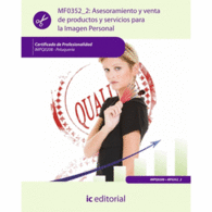 MF0352 2: ASESORAMIENTO Y VENTA DE PRODUCTOS Y SERVICIOS PARA LA IMAGEN PERSONAL