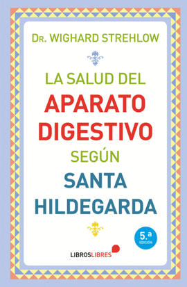 LA SALUD DEL APARATO DIGESTIVO SEG�N SANTA HILDEGARDA