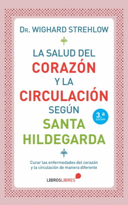 LA SALUD DEL CORAZ�N Y LA CIRCULACI�N SEG�N SANTA HILDEGARDA