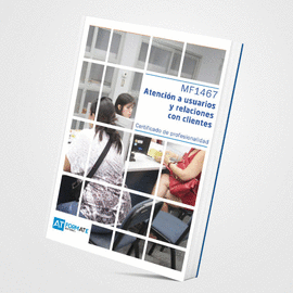 UF1467 - ATENCI�N A USUARIOS Y RELACIONES CON CLIENTES - CERTIFICADO DE PROFESIO
