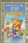 LA VUELTA AL MUNDO DE LOS XUNGUIS