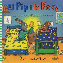 EL PIP Y LA POSY. LA GRANOTA D'ANAR A DORMIR