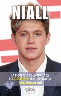 NIALL. BIOGRAF�A NO AUTORIZADA DEL GUITARRISTA M�S POPULAR DE ONE DIR