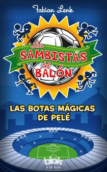 LOS SAMBISTAS DEL BAL�N. LAS BOTAS M�GICAS DE PEL�
