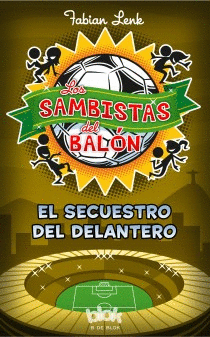 LOS SAMBISTAS DEL BAL�N. EL SECUESTRO DEL DELANTERO