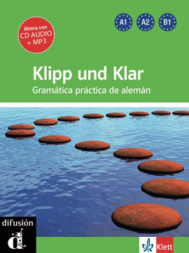 KLIPP UND KLAR, GRAM�TICA PR�CTICA DE ALEM�N, NUEVA EDICI�N A1/B1, LIBRO  + CD AUDIO