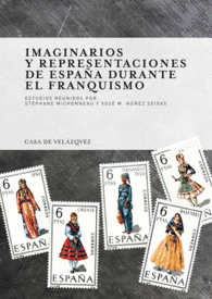 IMAGINARIOS Y REPRESENTACIONES DE ESPA�A DURANTE EL FRANQUISMO