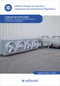 PUESTA EN MARCHA Y REGULACI�N DE INSTALACIONES FRIGOR�FICAS. IMAR0108 - MONTAJE Y MANTENIMIENTO