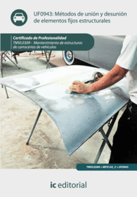 MTODOS DE UNIN Y DESUNIN DE ELEMENTOS FIJOS ESTRUCTURALES. TMVL0309 - MANTENIMIENTO DE ESTRUCTTURAS DE CARROCERAS DE VEHCULOS