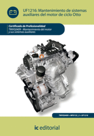 MANTENIMIENTO DE SISTEMAS AUXILIARES DEL MOTOR DE CICLO OTTO. TMVG0409 - MANTENIMIENTO DEL MOTOR Y DE SUS SISTEMAS AUXILIARES