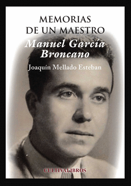 MANUEL GARC�A BRONCANO. MEMORIAS DE UN MAESTRO