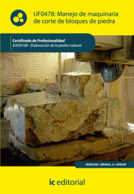 MANEJO DE MAQUINARIA DE CORTE DE BLOQUES DE PIEDRA. IEXD0108 - ELABORACI�N DE LA PIEDRA NATURAL