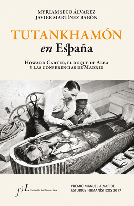 TUTANKHAMN EN ESPAA. HOWARD CARTER, EL DUQUE DE ALBA Y LAS CONF. DE MADRID