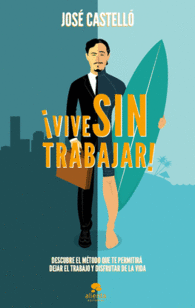 VIVE SIN TRABAJAR!