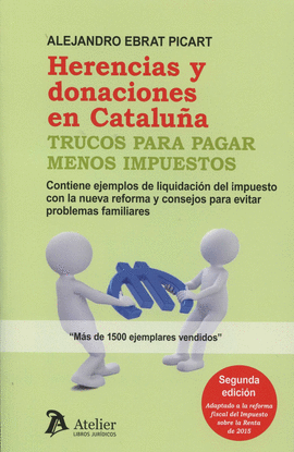 HERENCIAS Y DONACIONES EN CATALU�A: TRUCOS PARA PAGAR MENOS IMPUESTOS.