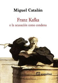 FRANZ KAFKA O LA ACUSACI�N COMO CONDENA
