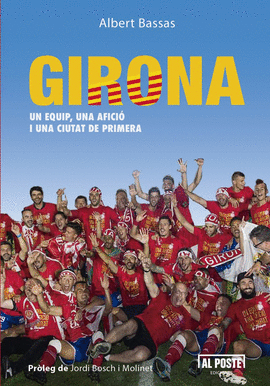 GIRONA UN EQUIP, UNA AFICIO I UNA CIUTAT DE PRIMERA