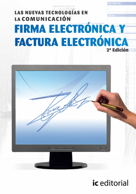 LAS NUEVAS TECNOLOG�AS DE LA COMUNICACI�N. FIRMA ELECTR�NICA Y FACTURA ELECTR�NI