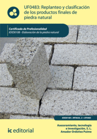 REPLANTEO Y CLASIFICACI�N DE LOS PRODUCTOS FINALES EN PIEDRA NATURAL. IEXD0108 -ELABORACI�N DE PIEDRA NATURAL