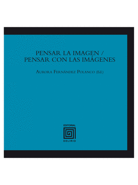 PENSAR LA IMAGEN / PENSAR CON LAS IM�GENES