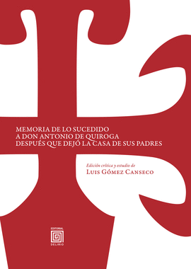 MEMORIA DE LO SUCEDIDO A DON ANTONIO DE QUIROGA DESPUS QUE DEJ LA CASA DE SUS