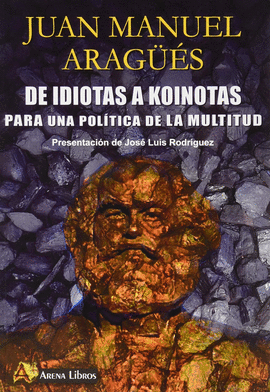 DE IDIOTAS A KOINOTAS PARA UNA POLITICA DE LA MULTIDUD