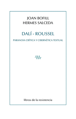 DAL�-ROUSSEL. PARANOIA CR�TICA Y CIBERN�TICA TEXTUAL