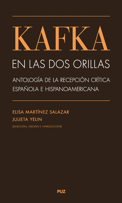 KAFKA EN LAS DOS ORILLAS: ANTOLOGA DE LA RECEPCIN CRTICA ESPAOLA