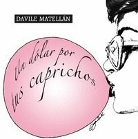 UN D�LAR POR TUS CAPRICHOS