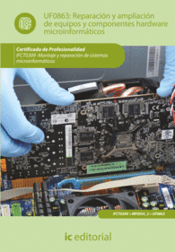 REPARACI�N Y AMPLIACI�N DE EQUIPOS Y COMPONENTES HARDWARE MICROINFORM�TICOS. IFCT0309