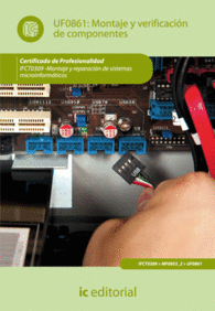MONTAJE Y VERIFICACIN DE COMPONENTES. IFCT0309 - MONTAJE Y REPARACIN DE SISTEMAS INFORMTICOS