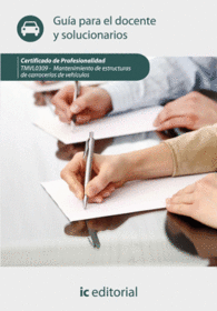 MANTENIMIENTO DE ESTRUCTURAS DE CARROCERAS DE VEHCULOS. TMVL0309 GUA PARA EL DOCENTE Y SOLUCIONARIOS