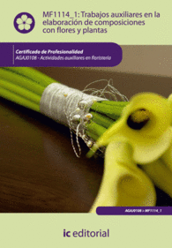 TRABAJOS AUXILIARES EN LA ELABORACI�N DE COMPOSICIONES CON FLORES Y PLANTAS. AGA