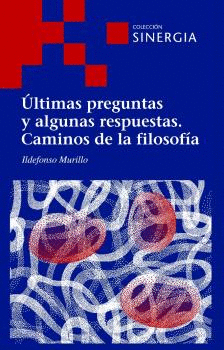 �LTIMAS PREGUNTAS Y ALGUNAS RESPUESTAS. CAMINOS DE LA FILOSOF�A