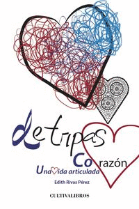 DE TRIPAS CORAZ�N. UNA VIDA ARTICULADA