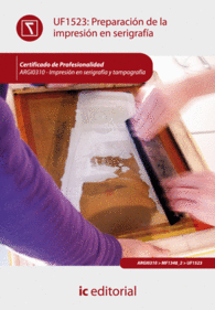 PREPARACI�N DE LA IMPRESI�N EN SERIGRAF�A. ARGI0310 - IMPRESI�N EN SERIGRAF�A Y TAMPOGRAF�A