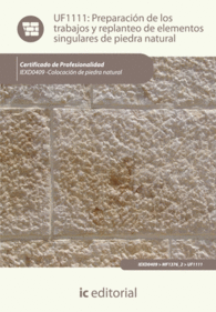 PREPARACI�N DE LOS TRABAJOS Y REPLANTEO DE ELEMENTOS SINGULARES DE PIEDRA NATURAL
