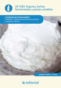 YOGURES, LECHES FERMENTADAS Y PASTAS UNTABLES. INAE0209 - ELABORACIN DE LECHES DE CONSUMO Y PRODUCTOS LCTEOS