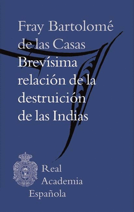 BREV�SIMA RELACI�N DE LA DESTRUICI�N DE LAS INDIAS