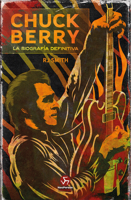 CHUCK BERRY. LA BIOGRAF�A DEFINITIVA