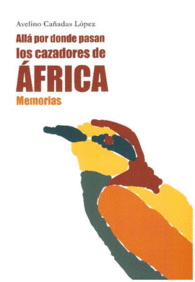 ALLA POR DONDE PASAN LOS CAZADORES DE AFRICA