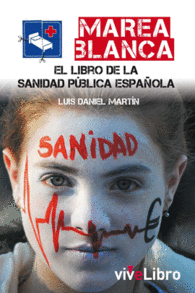 MAREA BLANCA EL LIBRO DE LA SANIDAD P�BLICA ESPA�OLA ACTUALIDAD