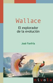 WALLACE. EL EXPLORADOR DE LA EVOLUCIN