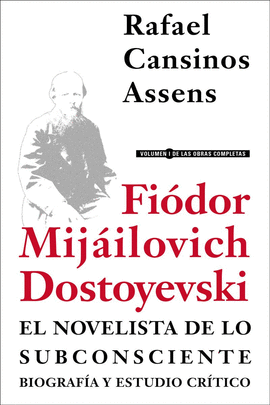 FIDOR MIJILOVICH DOSTOYEVSKI, EL NOVELISTA DE LO SUBCONSCIENTE. BIOGRAFA Y ES