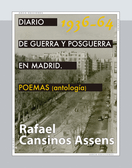 DIARIO DE GUERRA Y  POSGUERRA EN MADRID, 1936-1964. POEMAS (ANTOLOG�A)