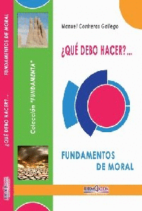�QU� DEBO HACER? FUNDAMENTOS DE MORAL