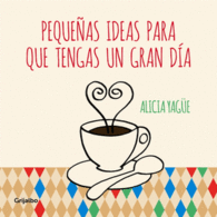 PEQUE�AS IDEAS PARA QUE TENGAS UN GRAN DIA