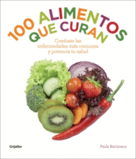 100 ALIMENTOS QUE CURAN COMBATE LAS